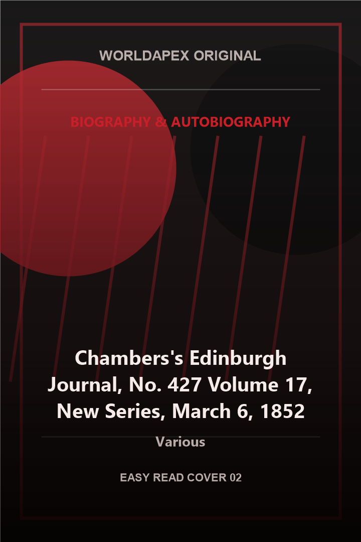 Biography & Autobiography poster cover for Chambers's Edinburgh Journal, No. 427 Volume 17, New Series, March 6, 1852 by Various