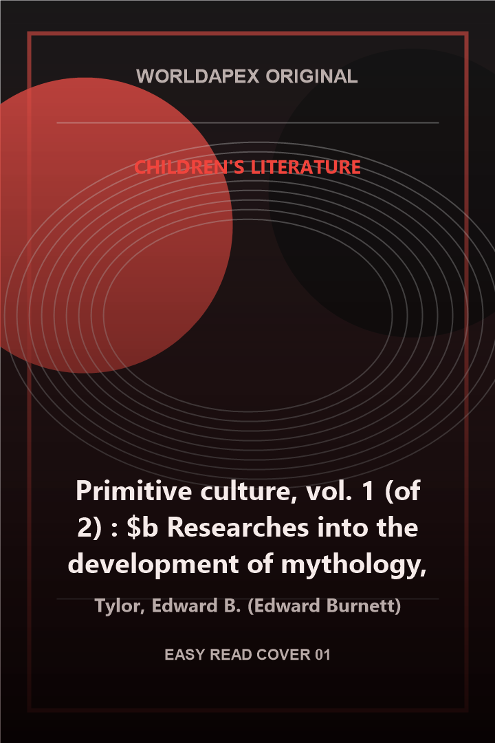 Children's Literature poster cover for Primitive culture, vol. 1 (of 2) : $b Researches into the development of mythology, philosophy, religion, language, art, and custom by Tylor, Edward B. (Edward Burnett)