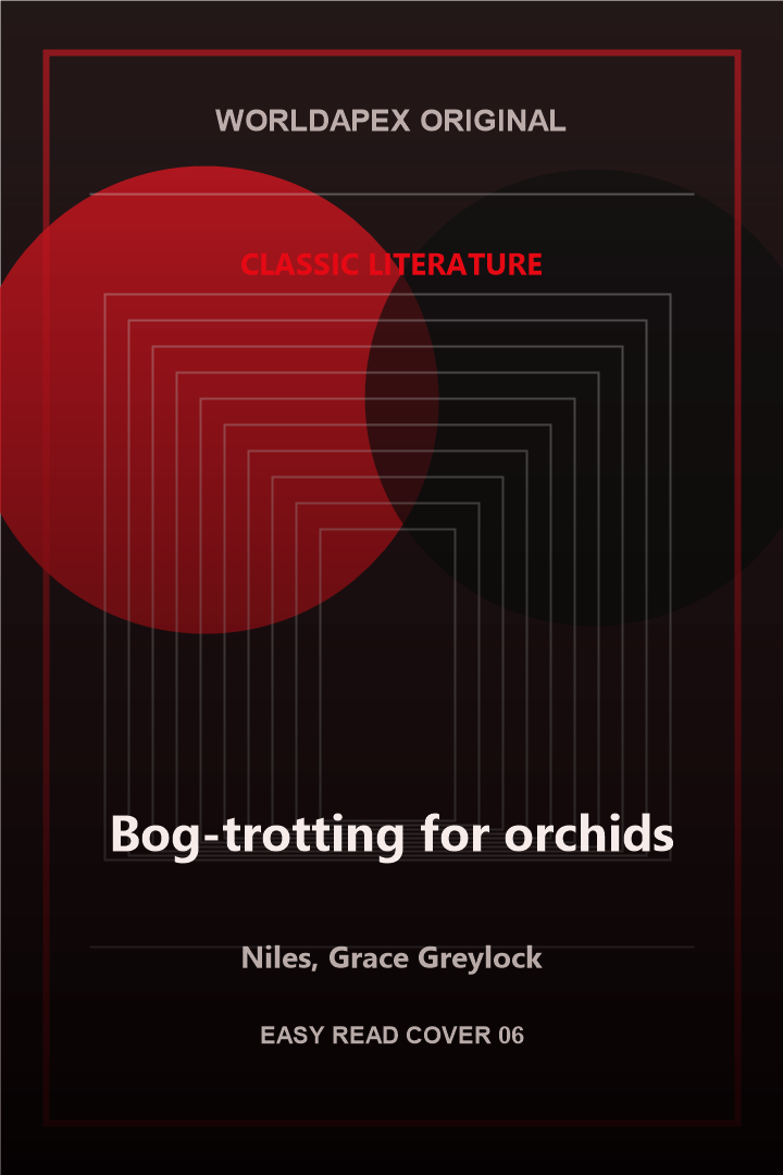 Classic Literature poster cover for Bog-trotting for orchids by Niles, Grace Greylock