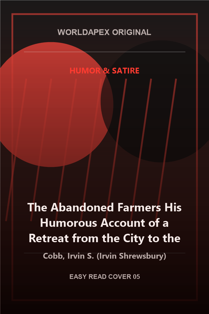 Humor & Satire poster cover for The Abandoned Farmers His Humorous Account of a Retreat from the City to the Farm by Cobb, Irvin S. (Irvin Shrewsbury)