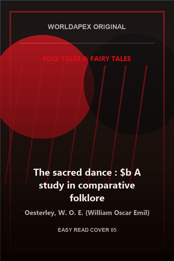 Folk Tales & Fairy Tales poster cover for The sacred dance : $b A study in comparative folklore by Oesterley, W. O. E. (William Oscar Emil)